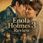 Enola Holmes 3 Review