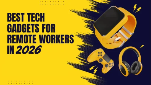 Tech Gadgets for Every Remote Worker