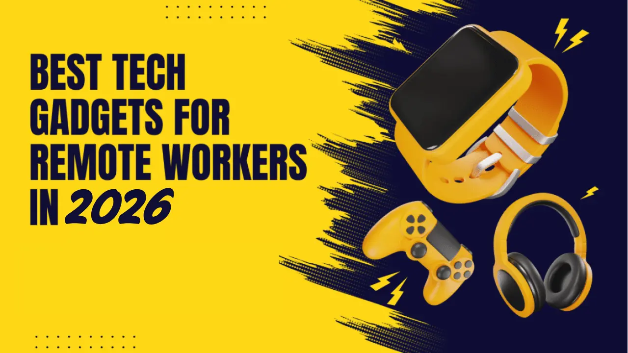 Tech Gadgets for Every Remote Worker